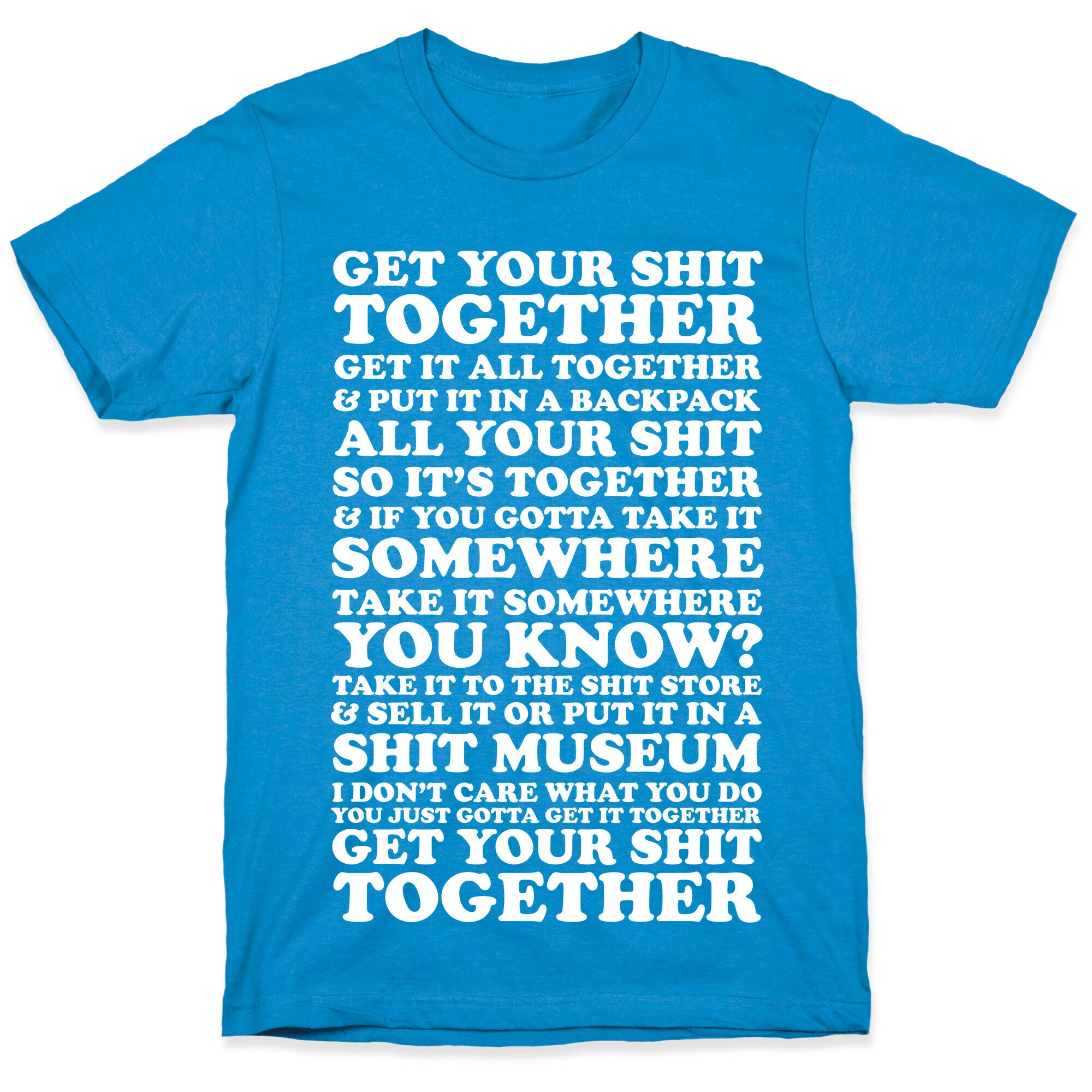 Get Your Shit Together T-Shirt